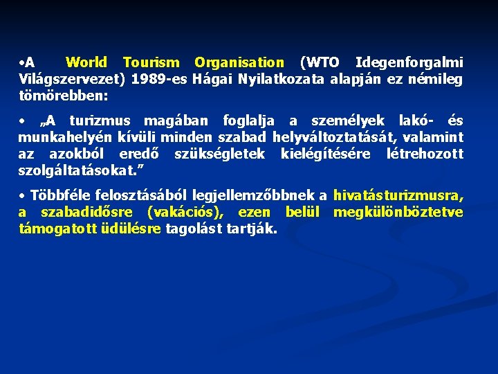  • A World Tourism Organisation (WTO Idegenforgalmi Világszervezet) 1989 -es Hágai Nyilatkozata alapján