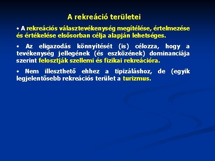 A rekreáció területei • A rekreációs választevékenység megítélése, értelmezése és értékelése elsősorban célja alapján