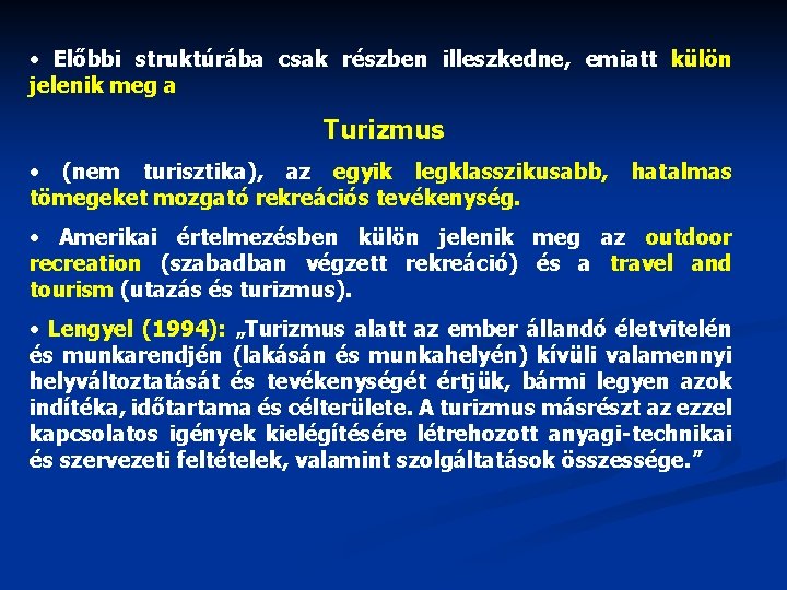  • Előbbi struktúrába csak részben illeszkedne, emiatt külön jelenik meg a Turizmus •