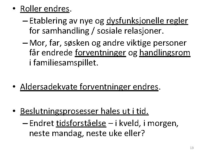  • Roller endres. – Etablering av nye og dysfunksjonelle regler for samhandling /