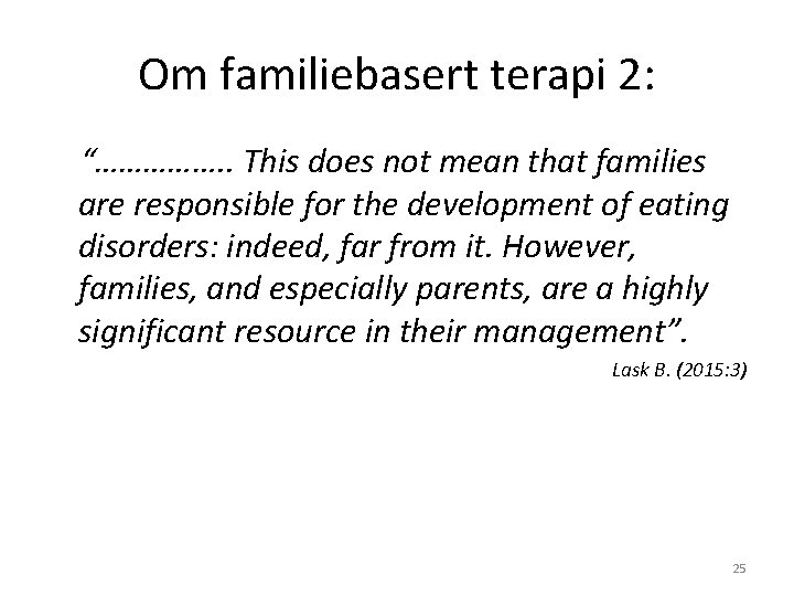 Om familiebasert terapi 2: “……………. . This does not mean that families are responsible