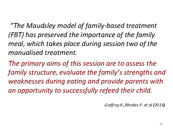  ”The Maudsley model of family-based treatment (FBT) has preserved the importance of the