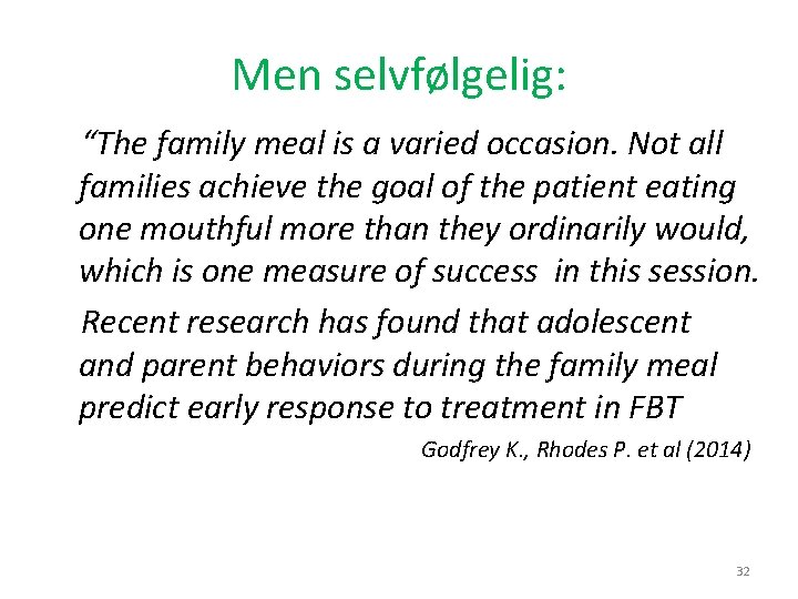 Men selvfølgelig: “The family meal is a varied occasion. Not all families achieve the