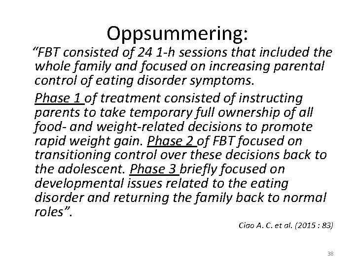 Oppsummering: “FBT consisted of 24 1 -h sessions that included the whole family and