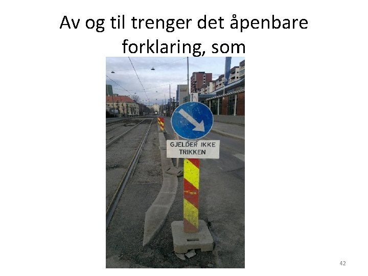 Av og til trenger det åpenbare forklaring, som 42 