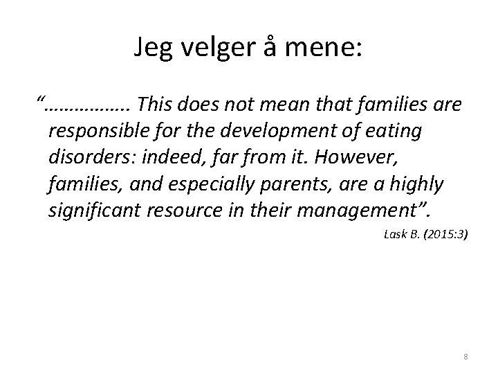 Jeg velger å mene: “……………. . This does not mean that families are responsible