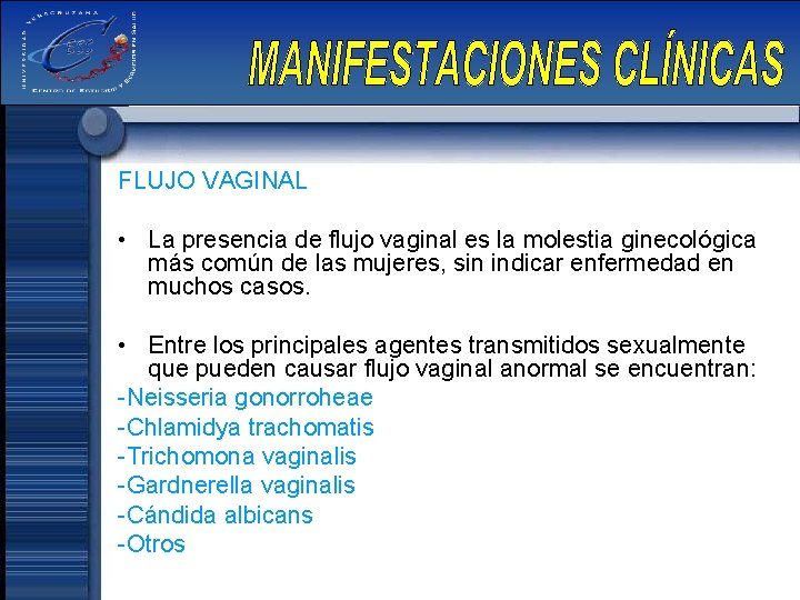 FLUJO VAGINAL • La presencia de flujo vaginal es la molestia ginecológica más común