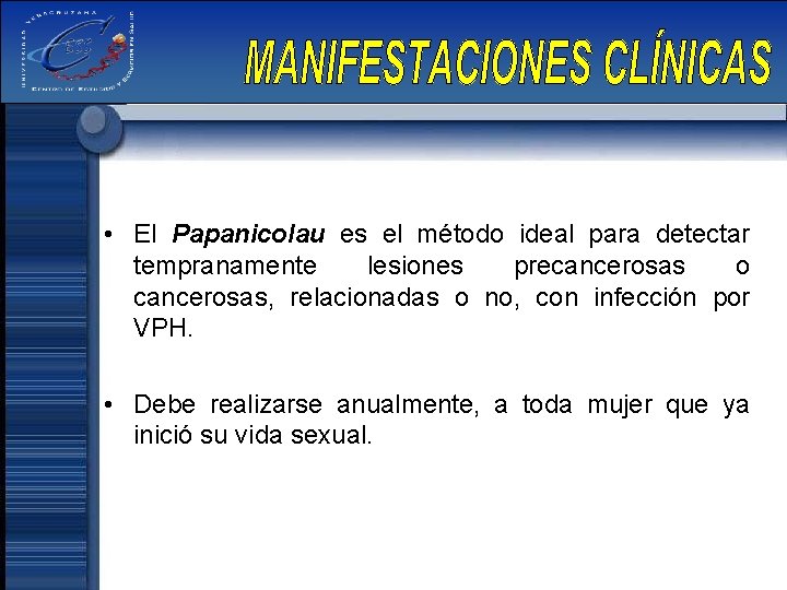  • El Papanicolau es el método ideal para detectar tempranamente lesiones precancerosas o