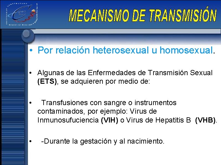  • Por relación heterosexual u homosexual. • Algunas de las Enfermedades de Transmisión
