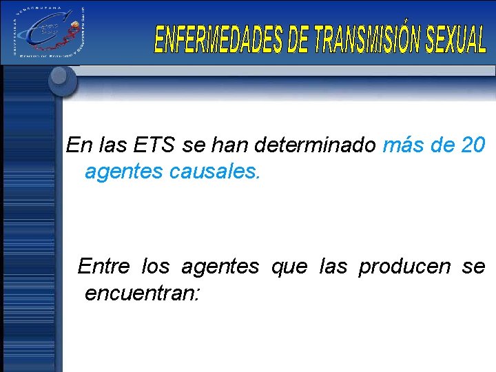 En las ETS se han determinado más de 20 agentes causales. Entre los agentes