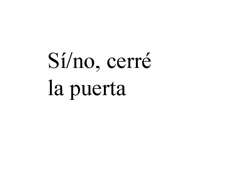 Sí/no, cerré la puerta 