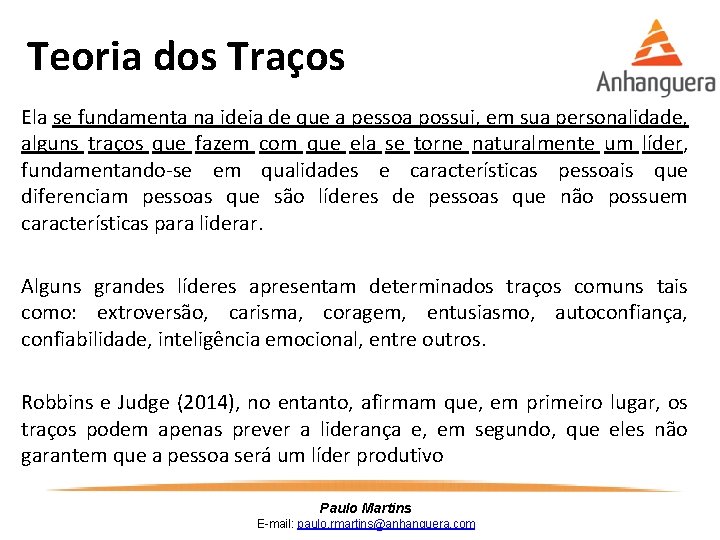 Teoria dos Traços Ela se fundamenta na ideia de que a pessoa possui, em