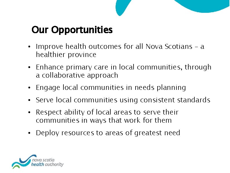 Our Opportunities • Improve health outcomes for all Nova Scotians – a healthier province