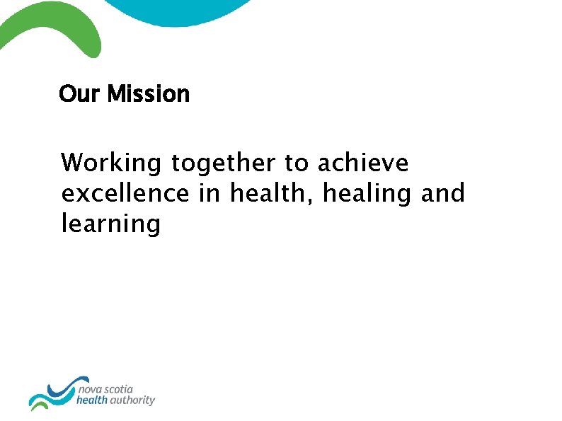 Our Mission Working together to achieve excellence in health, healing and learning 