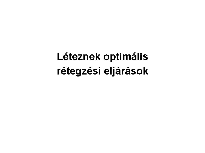 Léteznek optimális rétegzési eljárások 