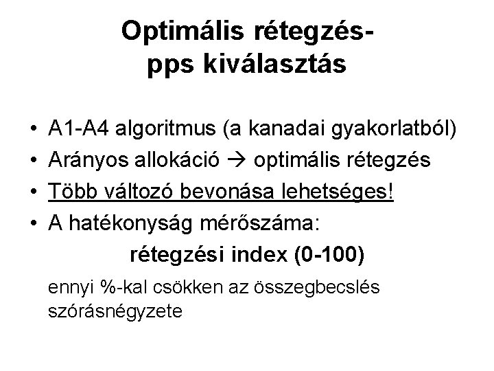 Optimális rétegzéspps kiválasztás • • A 1 -A 4 algoritmus (a kanadai gyakorlatból) Arányos