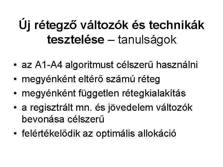 Új rétegző változók és technikák tesztelése – tanulságok • • az A 1 -A