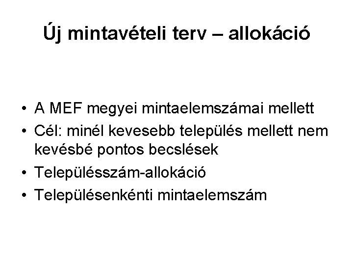 Új mintavételi terv – allokáció • A MEF megyei mintaelemszámai mellett • Cél: minél