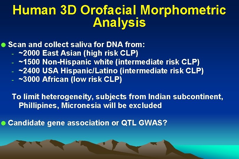 Human 3 D Orofacial Morphometric Analysis l Scan and collect saliva for DNA from: