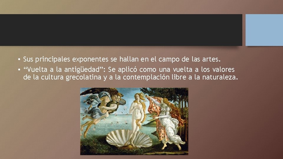 • Sus principales exponentes se hallan en el campo de las artes. • • Sus principales exponentes se hallan en el campo de las artes. •