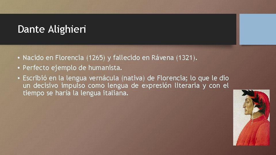 Dante Alighieri • Nacido en Florencia (1265) y fallecido en Rávena (1321). • Perfecto Dante Alighieri • Nacido en Florencia (1265) y fallecido en Rávena (1321). • Perfecto