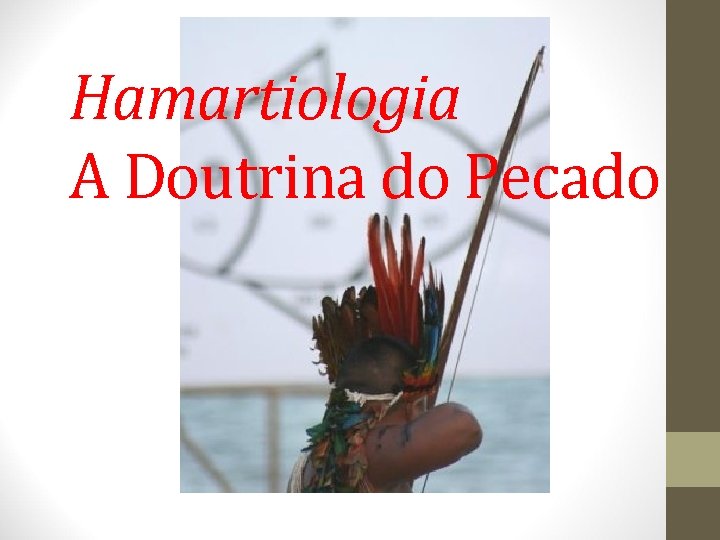 Hamartiologia A Doutrina do Pecado Hamartiologia A Doutrina do Pecado