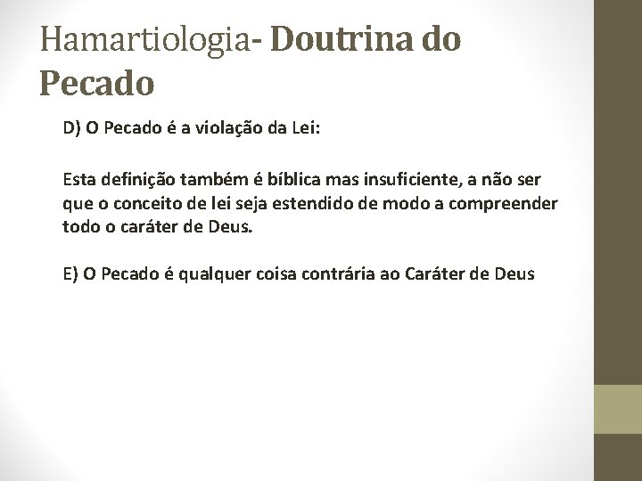 Hamartiologia- Doutrina do Pecado D) O Pecado é a violação da Lei: Esta definição Hamartiologia- Doutrina do Pecado D) O Pecado é a violação da Lei: Esta definição