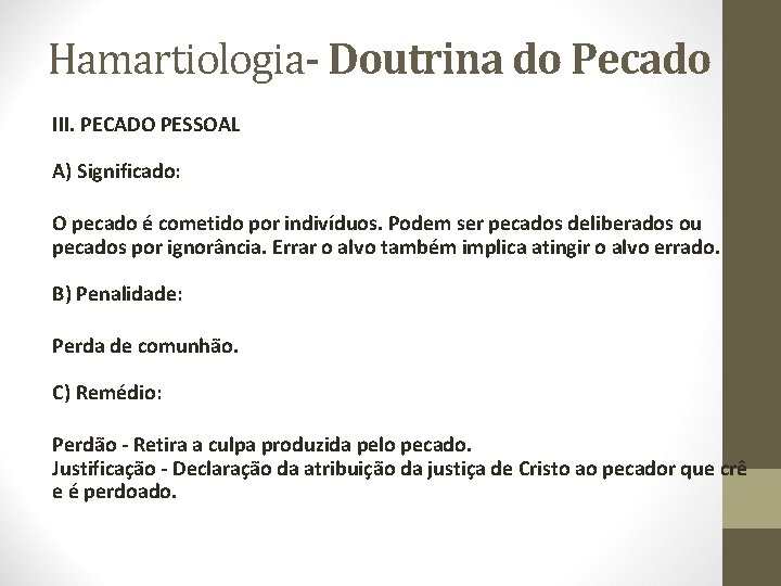 Hamartiologia- Doutrina do Pecado III. PECADO PESSOAL A) Significado: O pecado é cometido por Hamartiologia- Doutrina do Pecado III. PECADO PESSOAL A) Significado: O pecado é cometido por