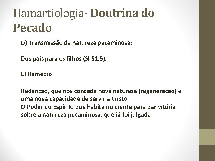 Hamartiologia- Doutrina do Pecado D) Transmissão da natureza pecaminosa: Dos pais para os filhos Hamartiologia- Doutrina do Pecado D) Transmissão da natureza pecaminosa: Dos pais para os filhos
