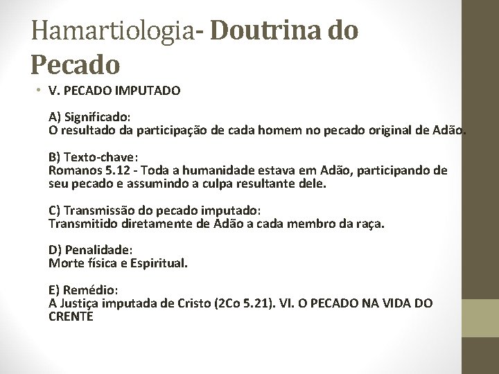 Hamartiologia- Doutrina do Pecado • V. PECADO IMPUTADO A) Significado: O resultado da participação Hamartiologia- Doutrina do Pecado • V. PECADO IMPUTADO A) Significado: O resultado da participação