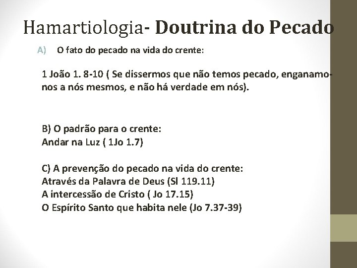 Hamartiologia- Doutrina do Pecado A) O fato do pecado na vida do crente: 1 Hamartiologia- Doutrina do Pecado A) O fato do pecado na vida do crente: 1