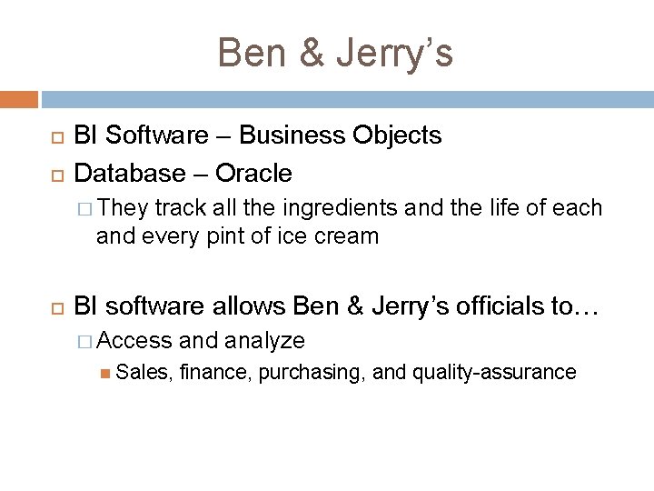 Ben & Jerry’s BI Software – Business Objects Database – Oracle � They track Ben & Jerry’s BI Software – Business Objects Database – Oracle � They track