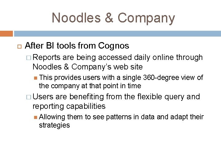 Noodles & Company After BI tools from Cognos � Reports are being accessed daily Noodles & Company After BI tools from Cognos � Reports are being accessed daily