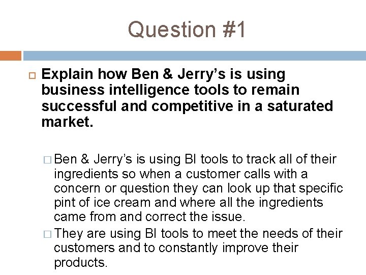 Question #1 Explain how Ben & Jerry’s is using business intelligence tools to remain Question #1 Explain how Ben & Jerry’s is using business intelligence tools to remain