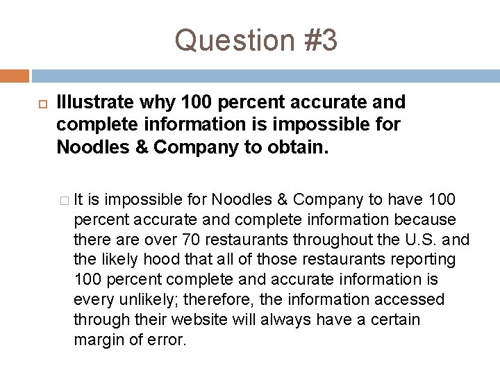Question #3 Illustrate why 100 percent accurate and complete information is impossible for Noodles Question #3 Illustrate why 100 percent accurate and complete information is impossible for Noodles