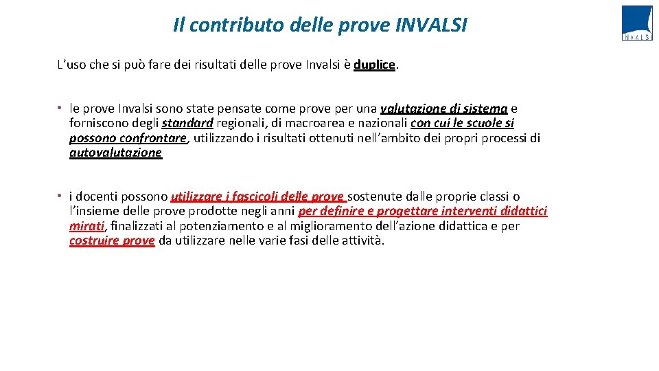 Il contributo delle prove INVALSI L’uso che si può fare dei risultati delle prove