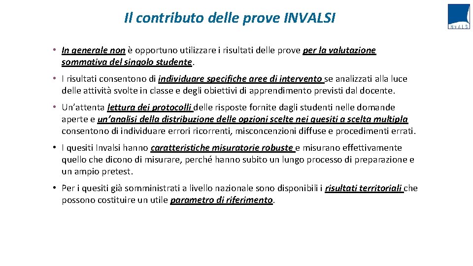 Il contributo delle prove INVALSI • In generale non è opportuno utilizzare i risultati