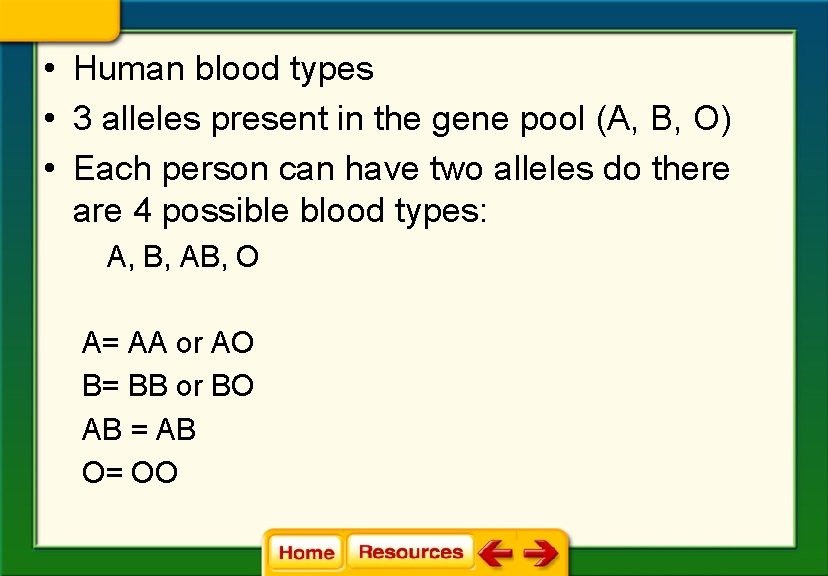  • Human blood types • 3 alleles present in the gene pool (A,