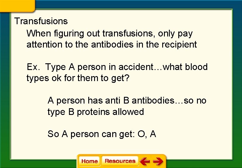 Transfusions When figuring out transfusions, only pay attention to the antibodies in the recipient