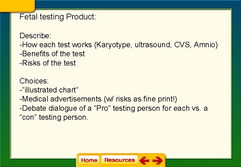 Fetal testing Product: Describe: -How each test works (Karyotype, ultrasound, CVS, Amnio) -Benefits of