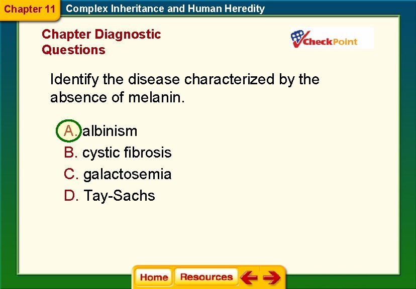 Chapter 11 Complex Inheritance and Human Heredity Chapter Diagnostic Questions Identify the disease characterized