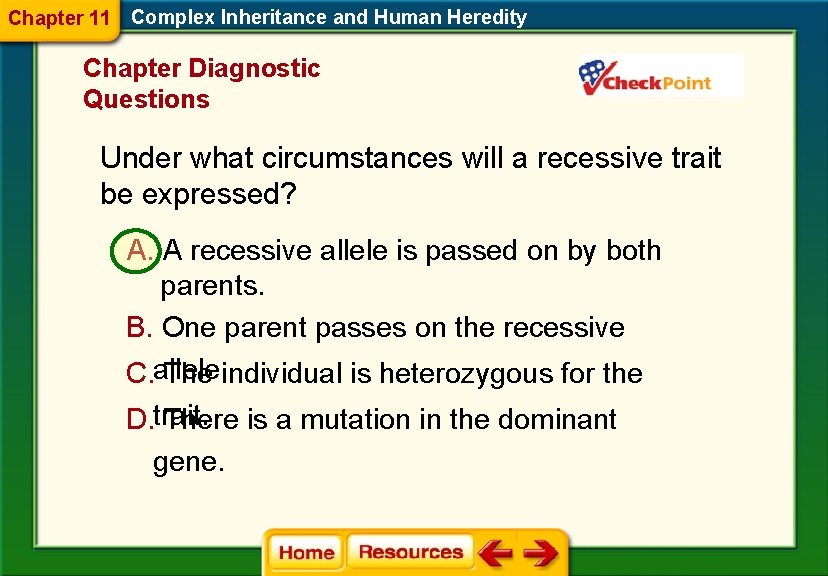 Chapter 11 Complex Inheritance and Human Heredity Chapter Diagnostic Questions Under what circumstances will