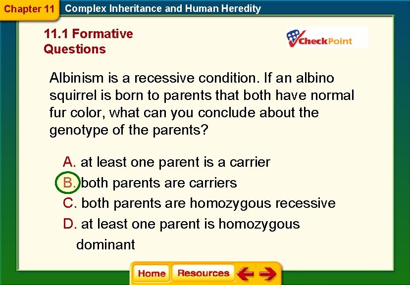 Chapter 11 Complex Inheritance and Human Heredity 11. 1 Formative Questions Albinism is a