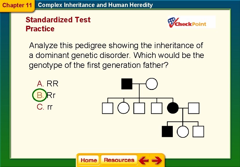 Chapter 11 Complex Inheritance and Human Heredity Standardized Test Practice Analyze this pedigree showing
