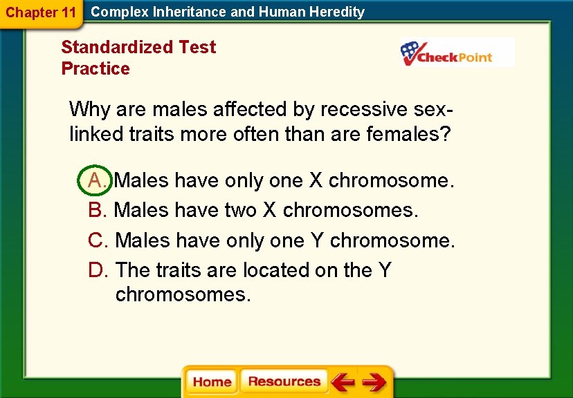 Chapter 11 Complex Inheritance and Human Heredity Standardized Test Practice Why are males affected