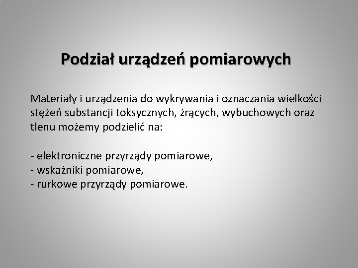 Podział urządzeń pomiarowych Materiały i urządzenia do wykrywania i oznaczania wielkości stężeń substancji toksycznych,