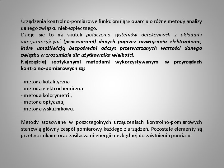 Urządzenia kontrolno-pomiarowe funkcjonują w oparciu o różne metody analizy danego związku niebezpiecznego. Dzieje się