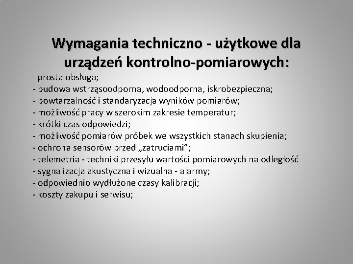Wymagania techniczno - użytkowe dla urządzeń kontrolno-pomiarowych: - prosta obsługa; - budowa wstrząsoodporna, wodoodporna,