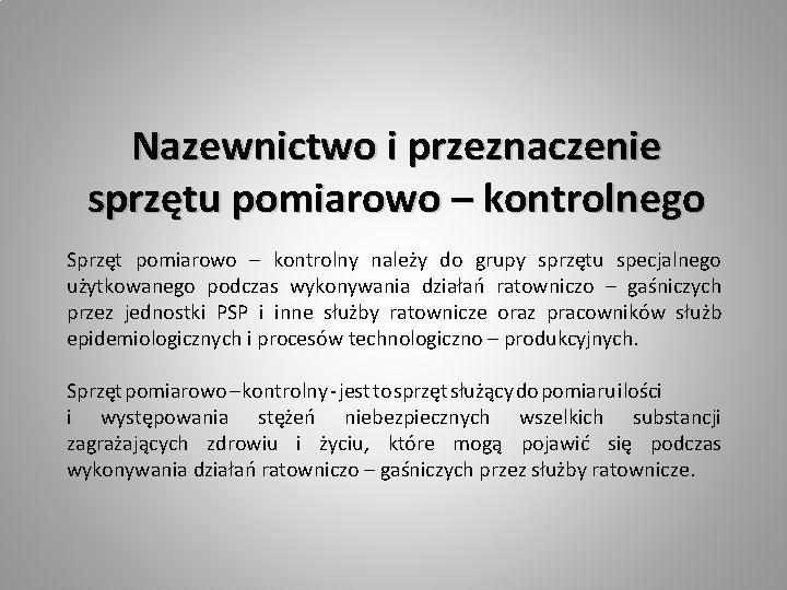 Nazewnictwo i przeznaczenie sprzętu pomiarowo – kontrolnego Sprzęt pomiarowo – kontrolny należy do grupy