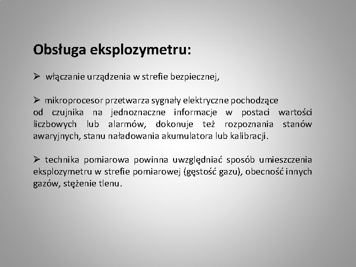 Obsługa eksplozymetru: Ø włączanie urządzenia w strefie bezpiecznej, Ø mikroprocesor przetwarza sygnały elektryczne pochodzące